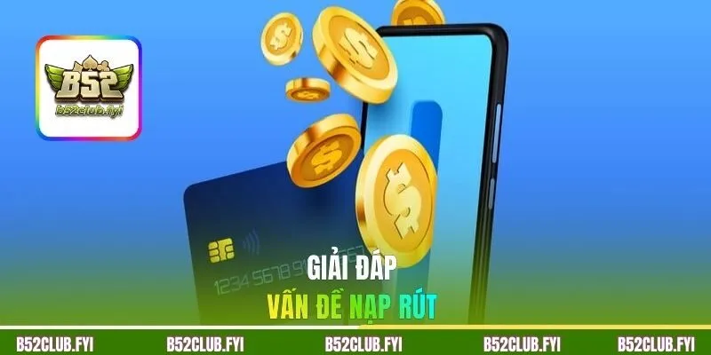Hướng dẫn giải đáp vấn đề nạp rút tại website