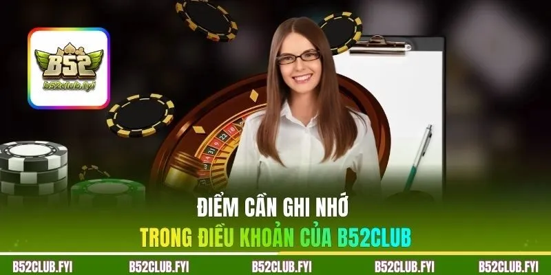 Điểm cần ghi nhớ trong điều khoản của B52CLUB