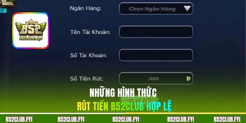 Những hình thức rút tiền B52CLUB hợp lệ